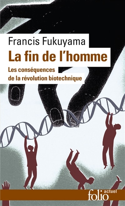 Front cover_La fin de l'homme : les conséquences de la révolution biotechnique
