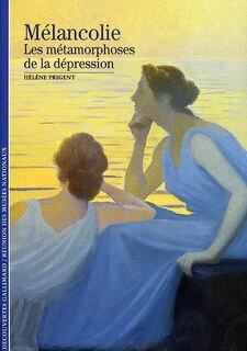 Couverture_M&eacute;lancolie : les m&eacute;tamorphoses de la d&eacute;pression
