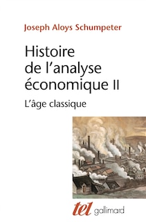 Couverture_Histoire de l'analyse économique, Vol. 2. L'âge classique : 1790 à 1870