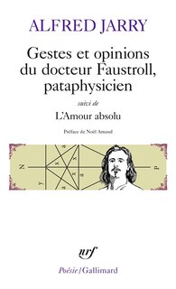 Front cover_Gestes et opinions du docteur Faustroll, pataphysicien ; L'amour absolu