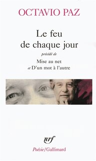 Couverture_Le feu de chaque jour ; Mise au net ; D'un mot à l'autre