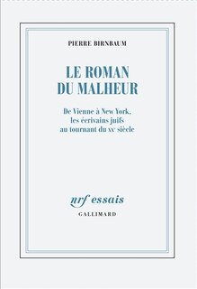 Couverture_Le roman du malheur : de Vienne à New York, les écrivains juifs au tournant du XXe siècle