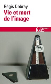 Front cover_Vie et mort de l'image : une histoire du regard en Occident