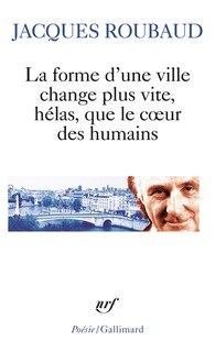 Front cover_La forme d'une ville change plus vite, hélas, que le coeur des humains : cent cinquante poèmes, 1991-1998