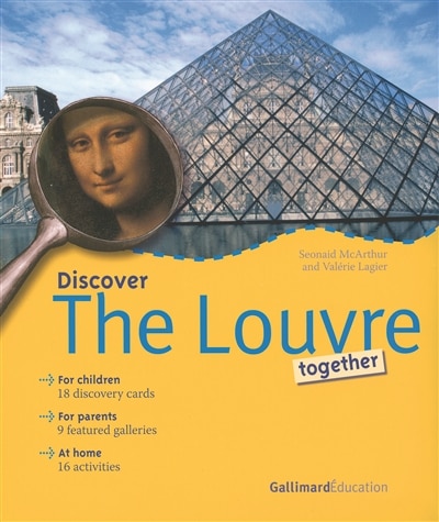 Couverture_Discover the Louvre together : for children, 18 discovery cards, for parents, 9 featured galleries, at home, 16 activities