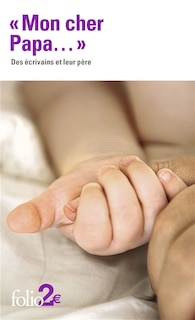 Couverture_Mon cher papa... : des &eacute;crivains et leur p&egrave;re