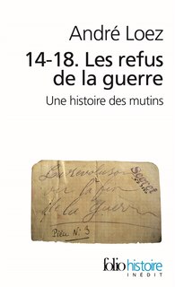 Couverture_14-18, les refus de la guerre : une histoire des mutins