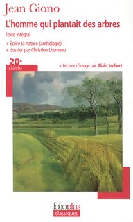 Front cover_L'homme qui plantait des arbres : texte intégral ; Ecrire la nature : anthologie