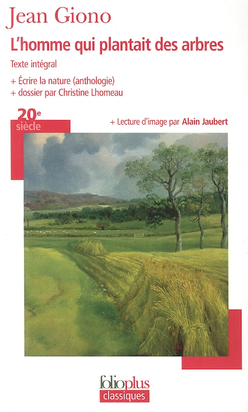 Front cover_L'homme qui plantait des arbres : texte intégral ; Ecrire la nature : anthologie