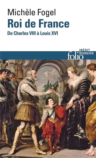 Front cover_Roi de France : de Charles VIII à Louis XVI