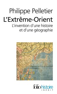 Couverture_L'Extrême-Orient : l'invention d'une histoire et d'une géographie