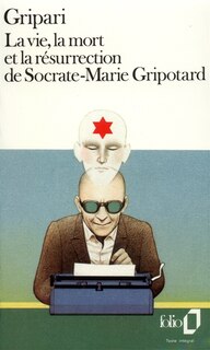 Couverture_La Vie, la mort et la r&eacute;surrection de Socrate Marie Gripotard