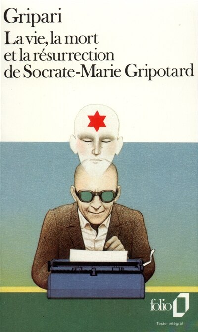 Couverture_La Vie, la mort et la r&eacute;surrection de Socrate Marie Gripotard