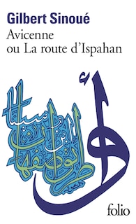 Couverture_Avicenne Ou La Route D'Ispahan