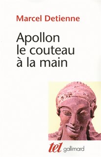 Front cover_Apollon, le couteau à la main : une approche expérimentale du polythéisme grec