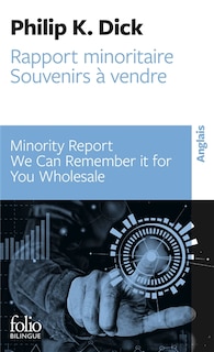 Couverture_Minority report = Rapport minoritaire ; We can remember it for you wholesale = Souvenirs à vendre