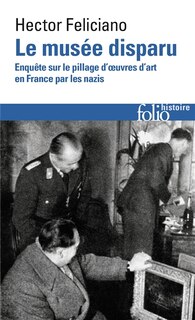 Front cover_Le musée disparu : enquête sur le pillage d'oeuvres d'art en France par les nazis