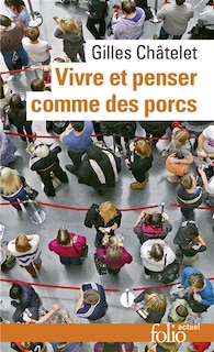 Front cover_Vivre et penser comme des porcs : de l'incitation à l'envie et à l'ennui dans les démocraties-marchés