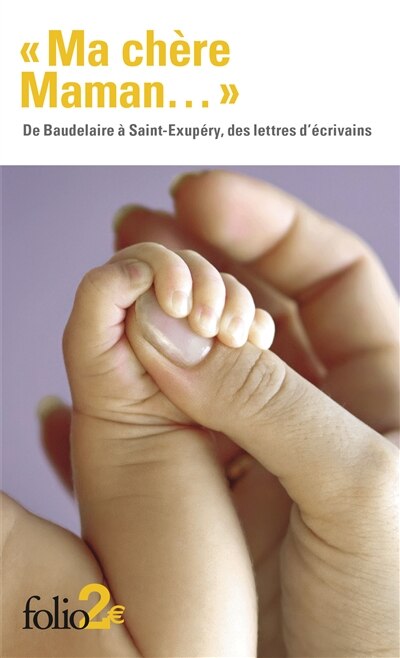 Front cover_Ma chère maman... : de Baudelaire à Saint-Exupéry, des lettres d'écrivains