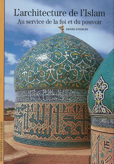 Front cover_L'architecture de l'islam : au service de la foi et du pouvoir