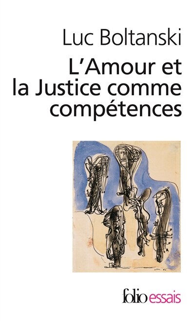 Couverture_L'amour et la justice comme compétences : trois essais de sociologie de l'action