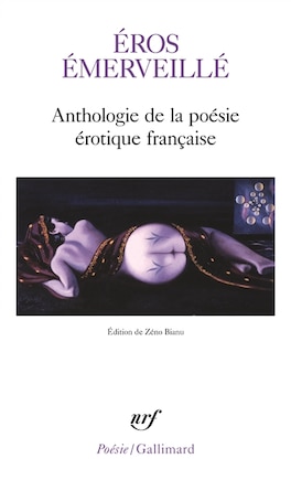 Eros émerveillé: anthologie de la poésie érotique française