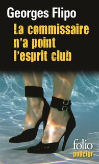 Couverture_La commissaire n'a point l'esprit club : une enquête de la commissaire Viviane Lancier