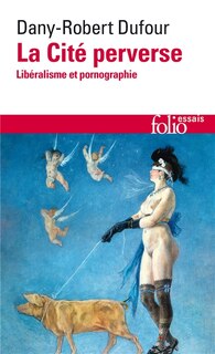 Front cover_La cité perverse : libéralisme et pornographie