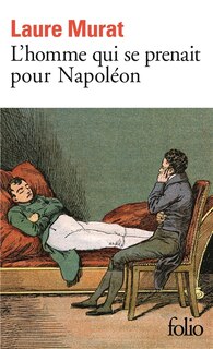 Front cover_L'homme qui se prenait pour Napoléon : pour une histoire politique de la folie