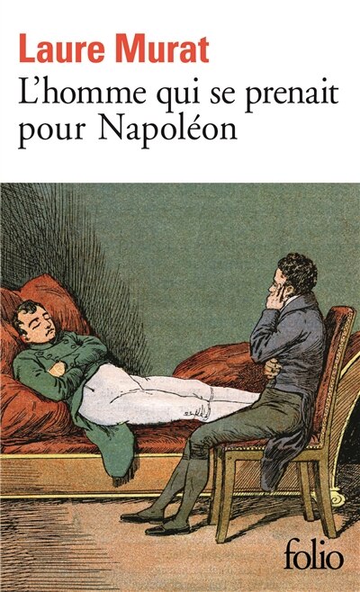 Front cover_L'homme qui se prenait pour Napoléon : pour une histoire politique de la folie