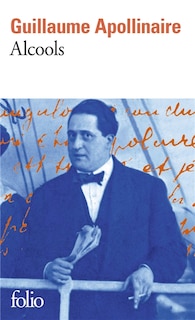 Alcools ; Guillaume Apollinaire