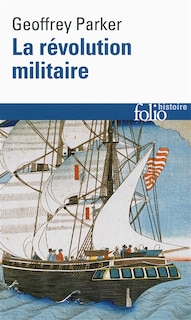 Couverture_La révolution militaire : la guerre et l'essor de l'Occident, 1500-1800