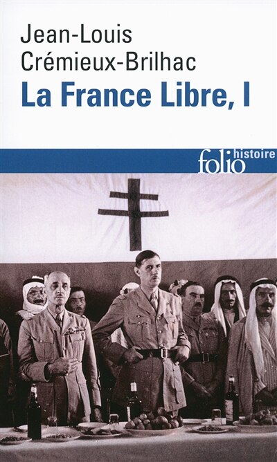 Front cover_La France libre : de l'appel du 18 juin à la Libération, Vol. 1