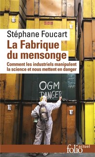 Front cover_La fabrique du mensonge : comment les industriels manipulent la science et nous mettent en danger