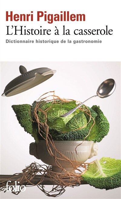 Couverture_L'histoire à la casserole : dictionnaire historique de la gastronomie