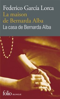 Front cover_La casa de Bernarda Alba : drama de mujeres en los pueblos de Espana = La maison de Bernarda Alba : drame de femmes dans les villages d'Espagne