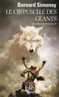 Les enfants de l'Atlantide tome 3 : le crépuscule des géants