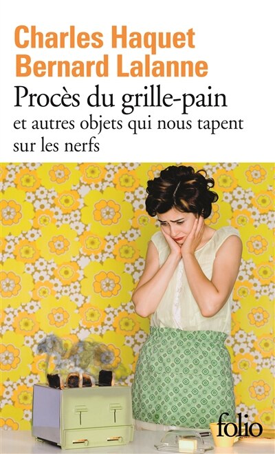 Front cover_Procès du grille-pain et autres objets qui nous tapent sur les nerfs