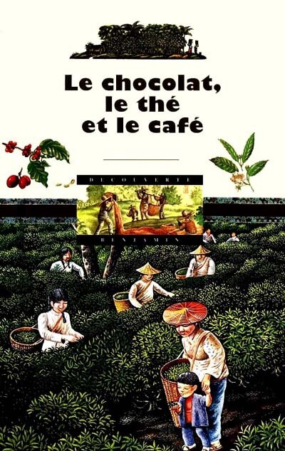 Couverture_Le chocolat, le th&eacute; et le caf&eacute;