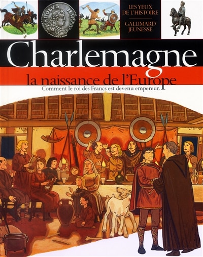 Front cover_Charlemagne : la naissance de l'Europe : histoire de la France de Clovis (Ve siècle) à Hugues Capet (987)