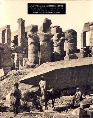 Couverture_L'Egypte à la chambre noire : Francis Frith, photographe de l'Egypte retrouvée