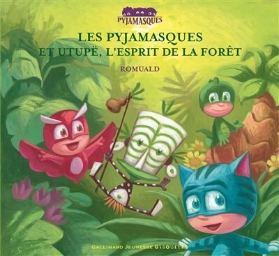 Front cover_Les Pyjamasques et Utupë, l'esprit de la forêt