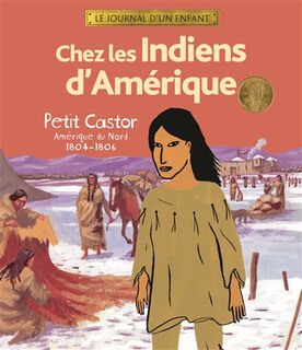 Couverture_Chez les Indiens d'Amérique : Petit Castor, Amérique du Nord, 1804-1806