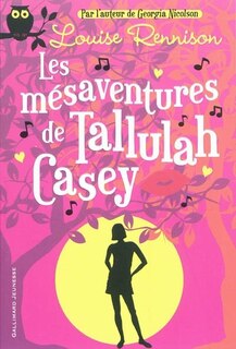Couverture_Les mésaventures de Tallulah Casey