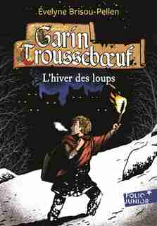 Garin Trousseboeuf L'hiver des loups de Evelyne Brisou-Pellen