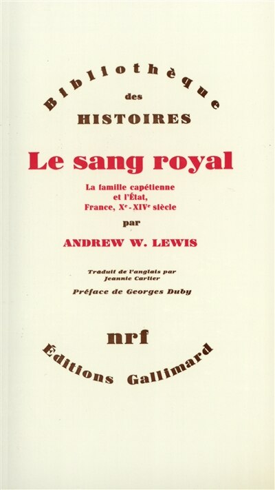 Front cover_Le Sang royal : la famille capétienne et l'Etat, France, Xe-XIVe siècle