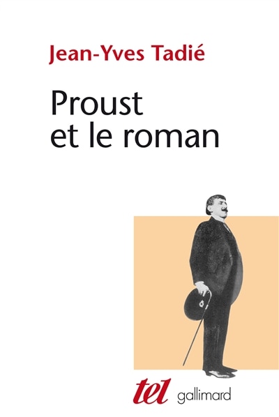 Couverture_Proust et le roman : essai sur les formes et les techniques du roman dans A la recherche du temps perdu