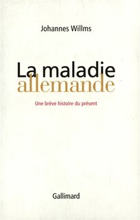 La maladie allemande: une brève histoire du présent