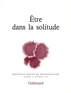Couverture_Nouvelle revue de psychanalyse, n&deg;36. Etre dans la solitude