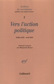 Couverture_Vers l'action politique : de La Révolution d'abord et toujours ! (juillet 1925) au Projet de la guerre civile (avril 1926)